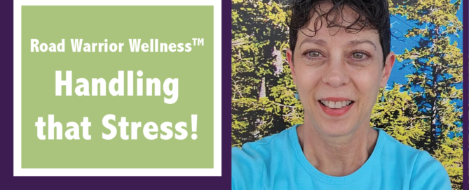 Graphic showing video title, Road Warrior Wellness, Handling that Stress!, with a web address below, road-warrior-wellness.com, and a picture of Dr. Mary Warren in front of a background with foliage.