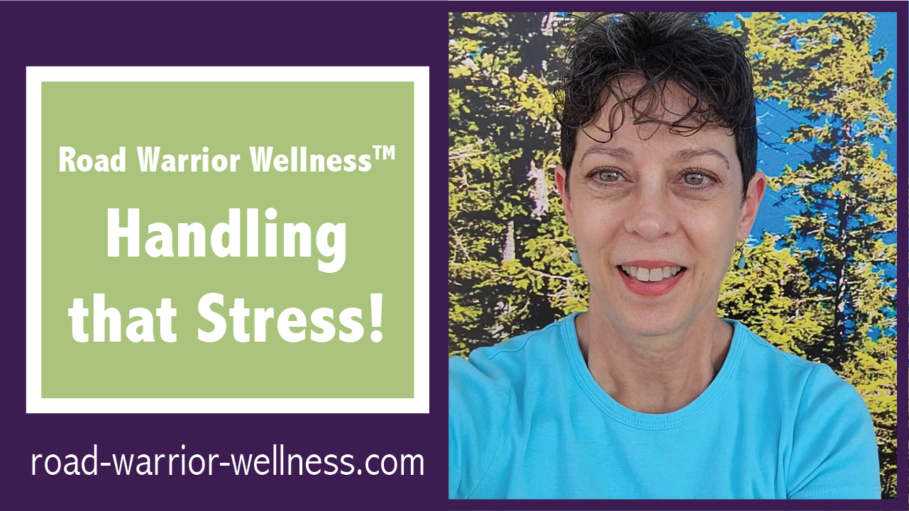 Graphic showing video title, Road Warrior Wellness, Handling that Stress!, with a web address below, road-warrior-wellness.com, and a picture of Dr. Mary Warren in front of a background with foliage.