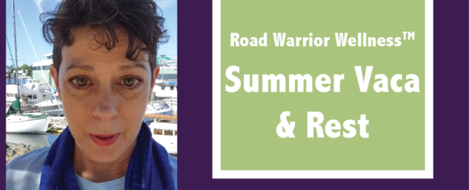 Graphic showing the video title, Road Warrior Wellness Summer Vaca and Rest, above the website address, road-warrior-wellness.com, and a headshot of Dr. Mary Warren to the left.