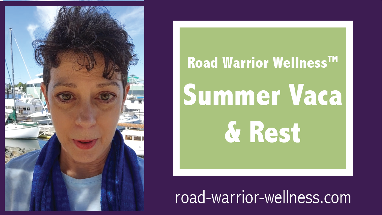 Graphic showing the video title, Road Warrior Wellness Summer Vaca and Rest, above the website address, road-warrior-wellness.com, and a headshot of Dr. Mary Warren to the left.