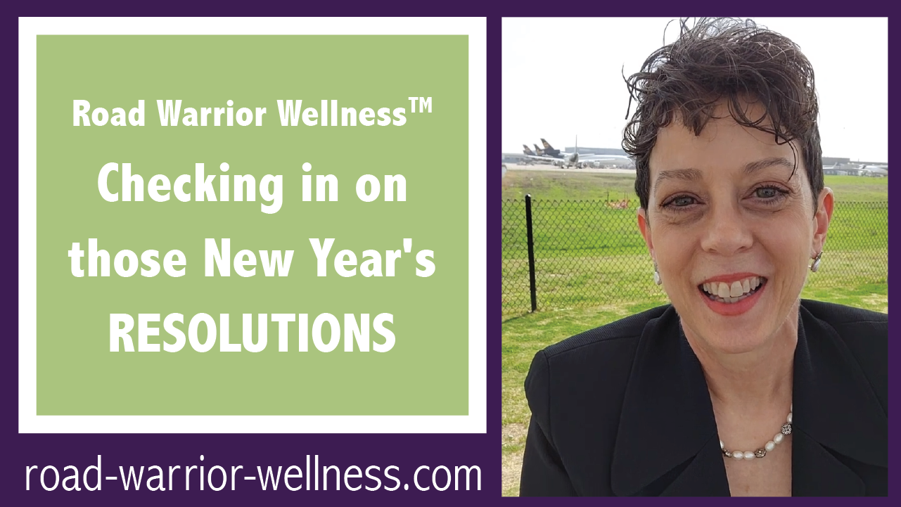 Graphic showing Dr. Mary Warren outside an airport on the left and get text Road Warrior Wellness(TM) Checking in on those New Year's Resolutions" in a green box on the right above the URL, "road-warrior-wellness.com"
